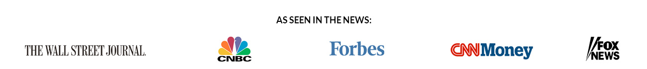 As Seen in the News: The Wall Street Journal, CNBC, Forbes, CNN Money, FOX News